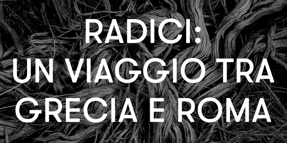 radici un viaggio tra grecia e roma