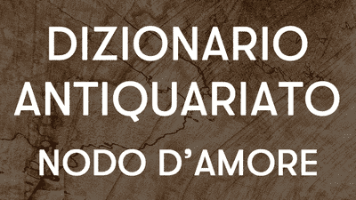 Dizionario antiquariato nodo d'amore