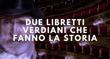 Due libretti verdiani che fanno la storia