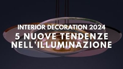 5 tendenze del 2024 nell'Illuminazione