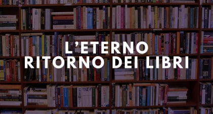 Blog: L'eterno ritorno dei libri